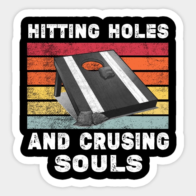 Hitting Holes And Crushing Souls Funny Cornhole Men Women Sticker by Thai Quang